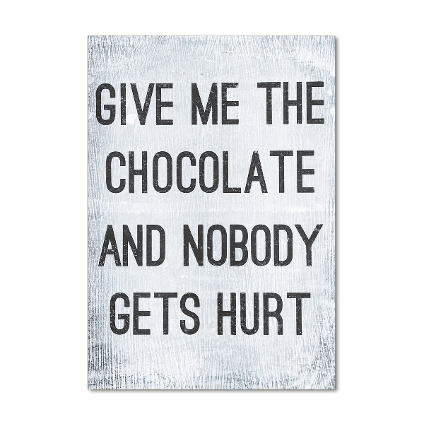 Staand foto plexiglas Geef me wat chocolade.