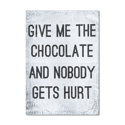 Staand foto plexiglas Geef me wat chocolade.