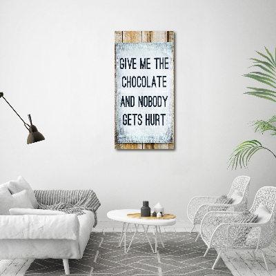 Verticaal canvasschilderij Geef me wat chocolade.